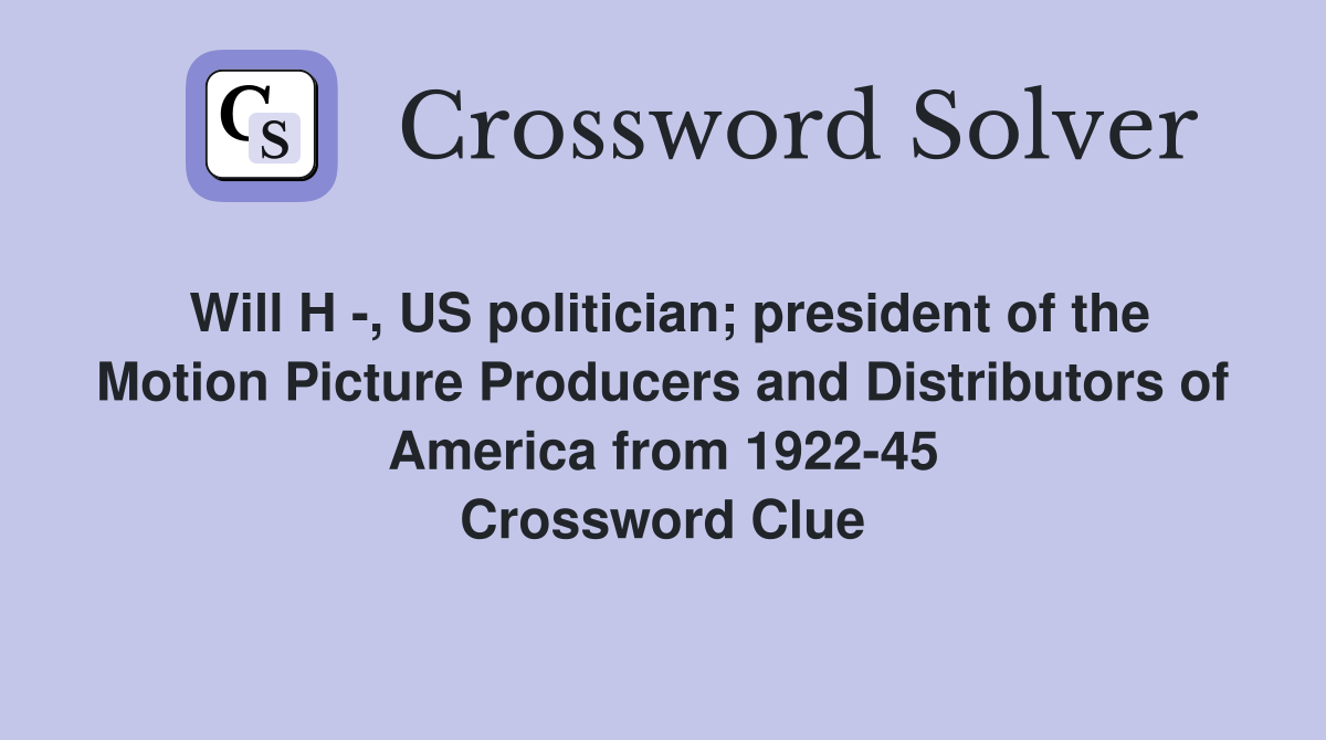 Will H , US politician; president of the Motion Picture Producers and